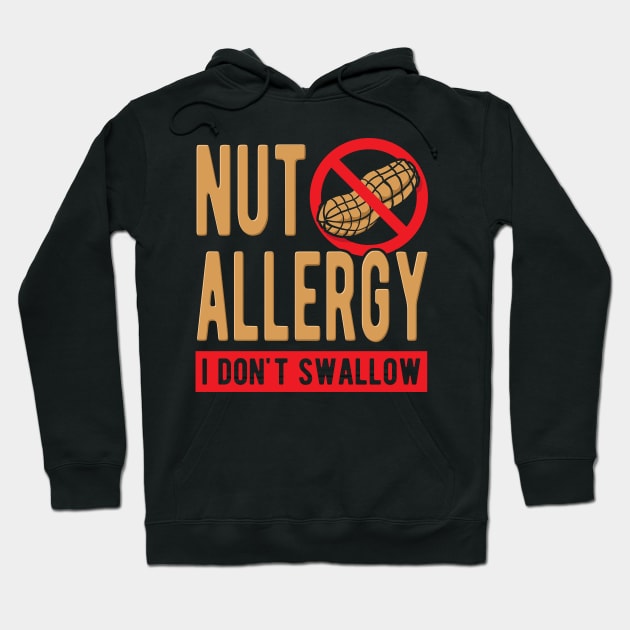 Nut Allergy I Don't Swallow Hoodie by maxcode